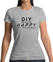 Diy Makes Me Happy, You Not So Much Womens T-Shirt