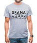 Drama Makes Me Happy, You Not So Much Mens T-Shirt