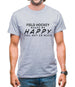 Field Hockey Makes Me Happy, You Not So Much Mens T-Shirt