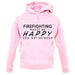 Firefighting Makes Me Happy, You Not So Much unisex hoodie