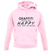 Graffiti Makes Me Happy, You Not So Much unisex hoodie