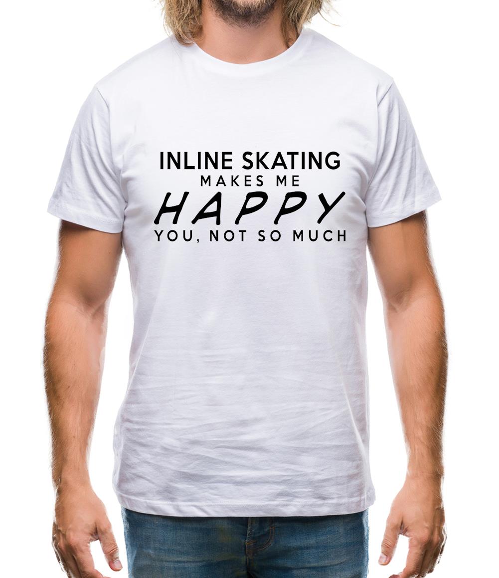 Inline Skating Makes Me Happy, You Not So Much Mens T-Shirt