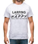 Larping Makes Me Happy, You Not So Much Mens T-Shirt