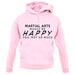 Martial Arts Makes Me Happy, You Not So Much unisex hoodie