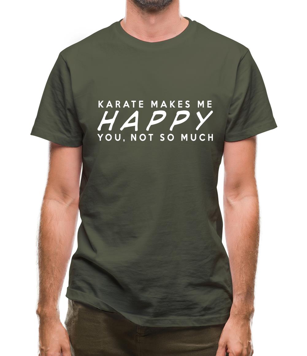 Karate Makes Me Happy You, Not So Much Mens T-Shirt