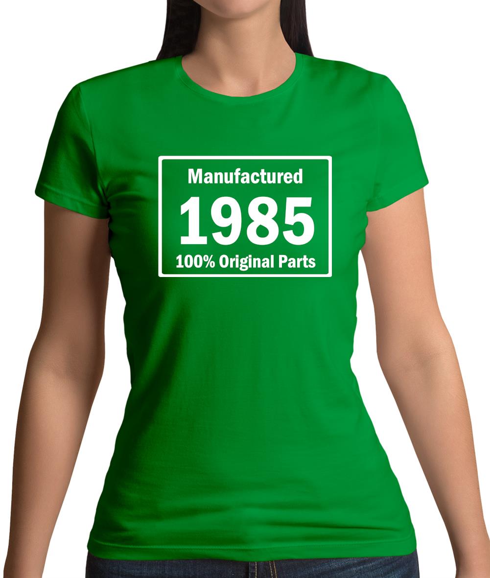 Manufactured 1985 - 100% Original Parts Womens T-Shirt