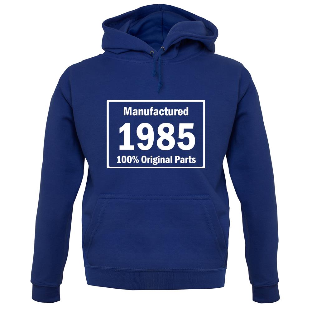 Manufactured 1985 - 100% Original Parts unisex hoodie
