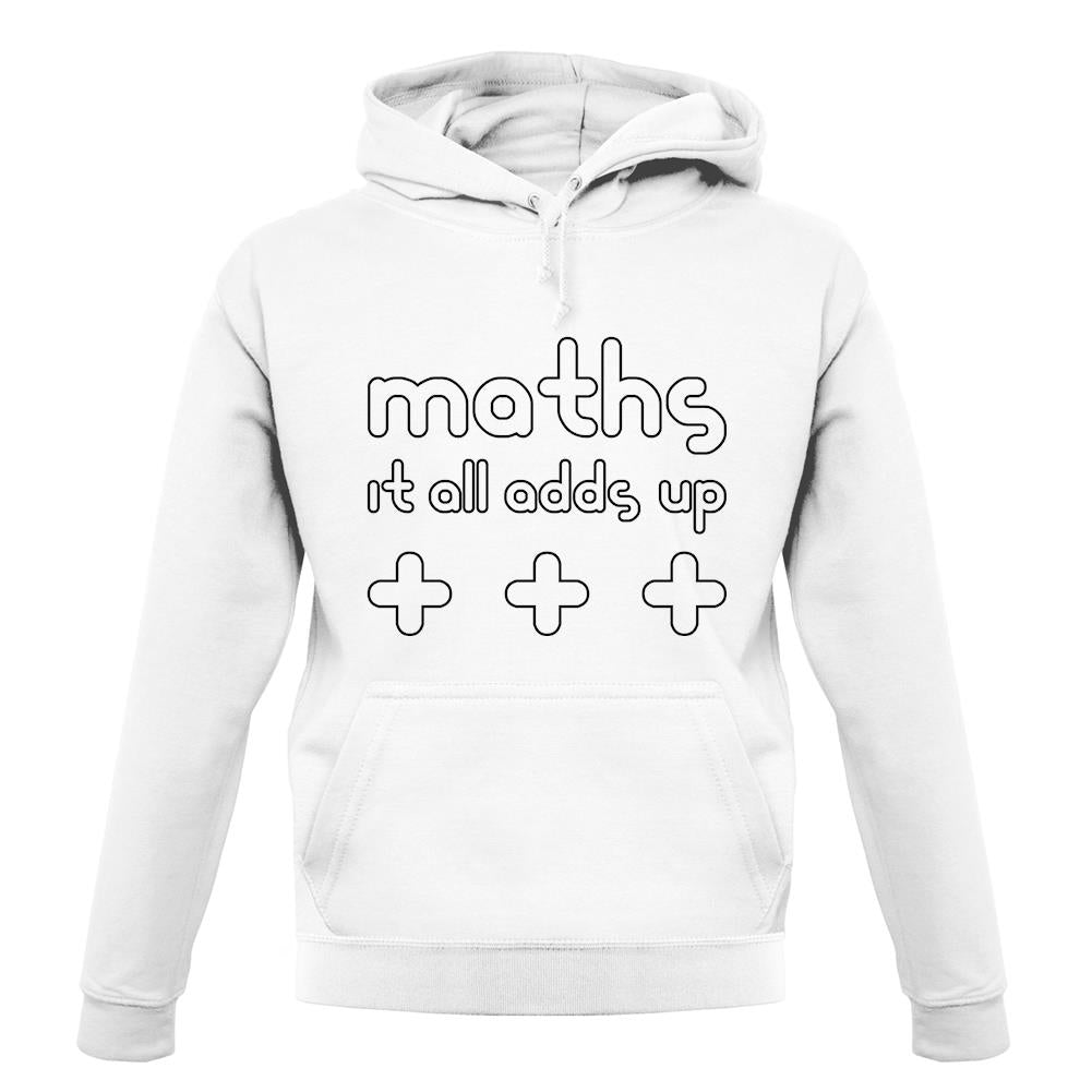 Maths It All Adds Up unisex hoodie