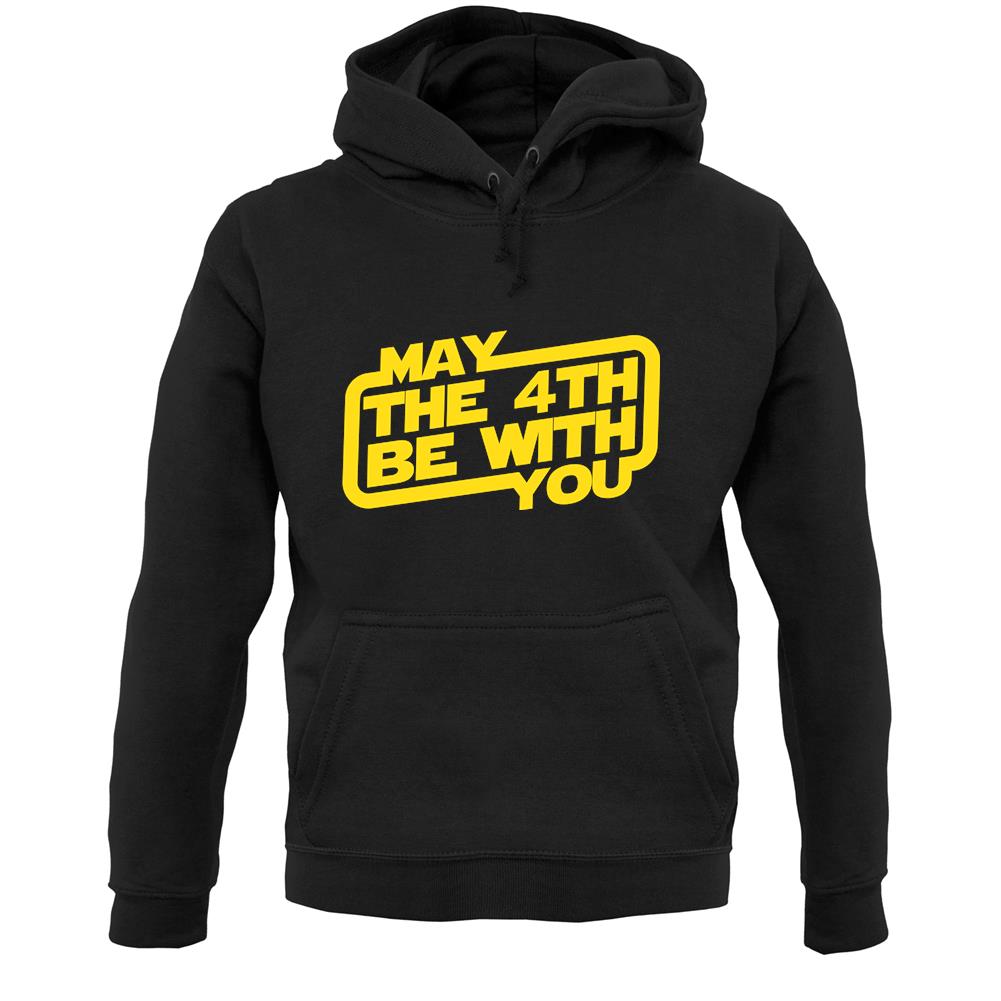 May The 4Th Be With You Unisex Hoodie
