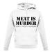 Meat Is Murder Tasty Tasty Murder unisex hoodie