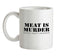 Meat Is Murder Tasty Tasty Murder Ceramic Mug