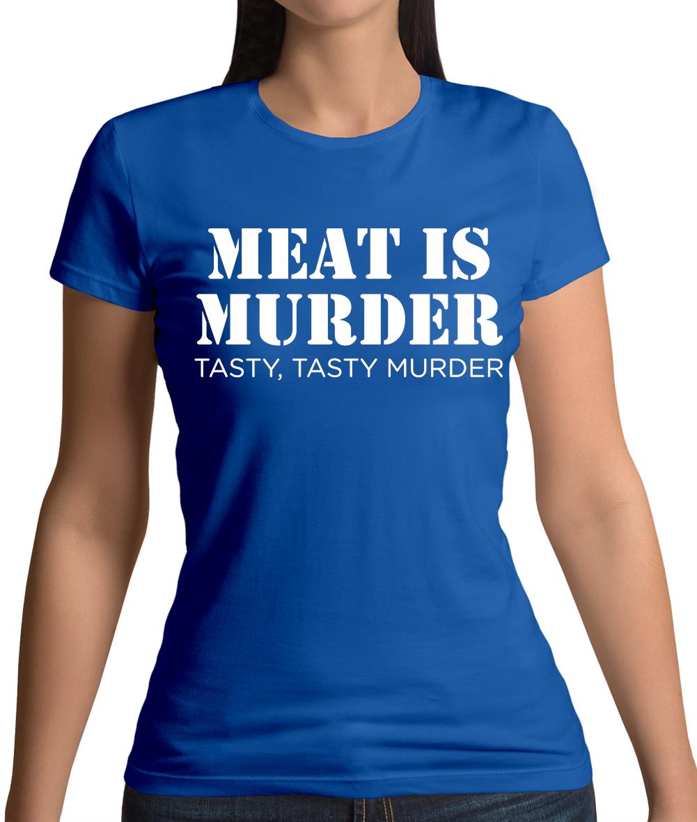 Meat Is Murder Tasty Tasty Murder Womens T-Shirt