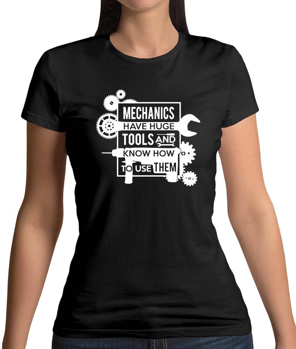 Mechanics Have Huge Tools Womens T-Shirt
