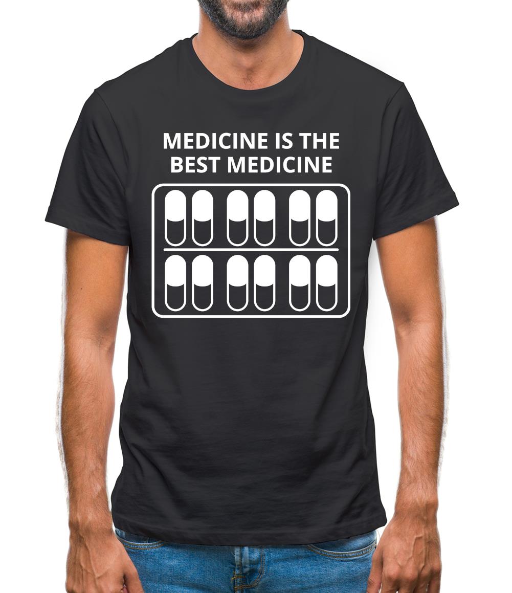Medicine Is The Best Medicine Mens T-Shirt