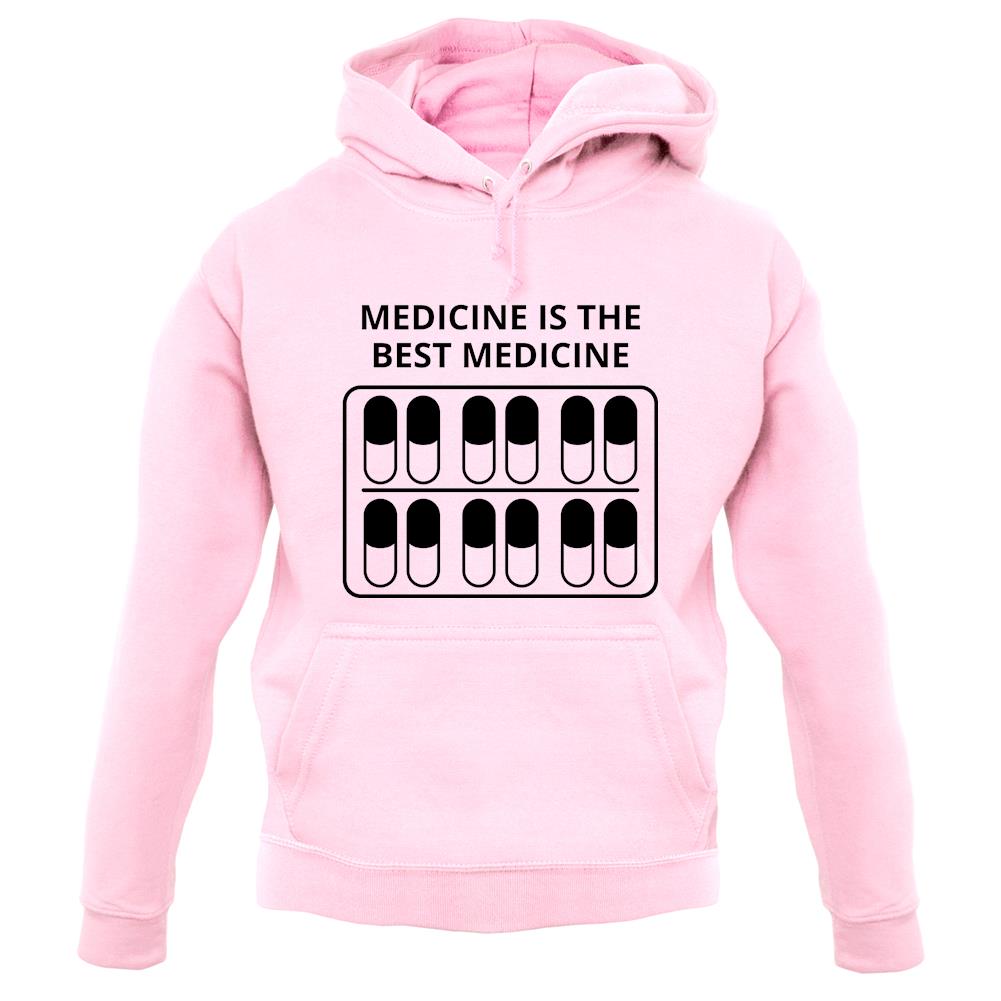 Medicine Is The Best Medicine unisex hoodie