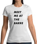 Meet Me At The Barre Womens T-Shirt