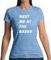 Meet Me At The Barre Womens T-Shirt