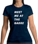 Meet Me At The Barre Womens T-Shirt