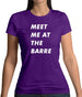 Meet Me At The Barre Womens T-Shirt