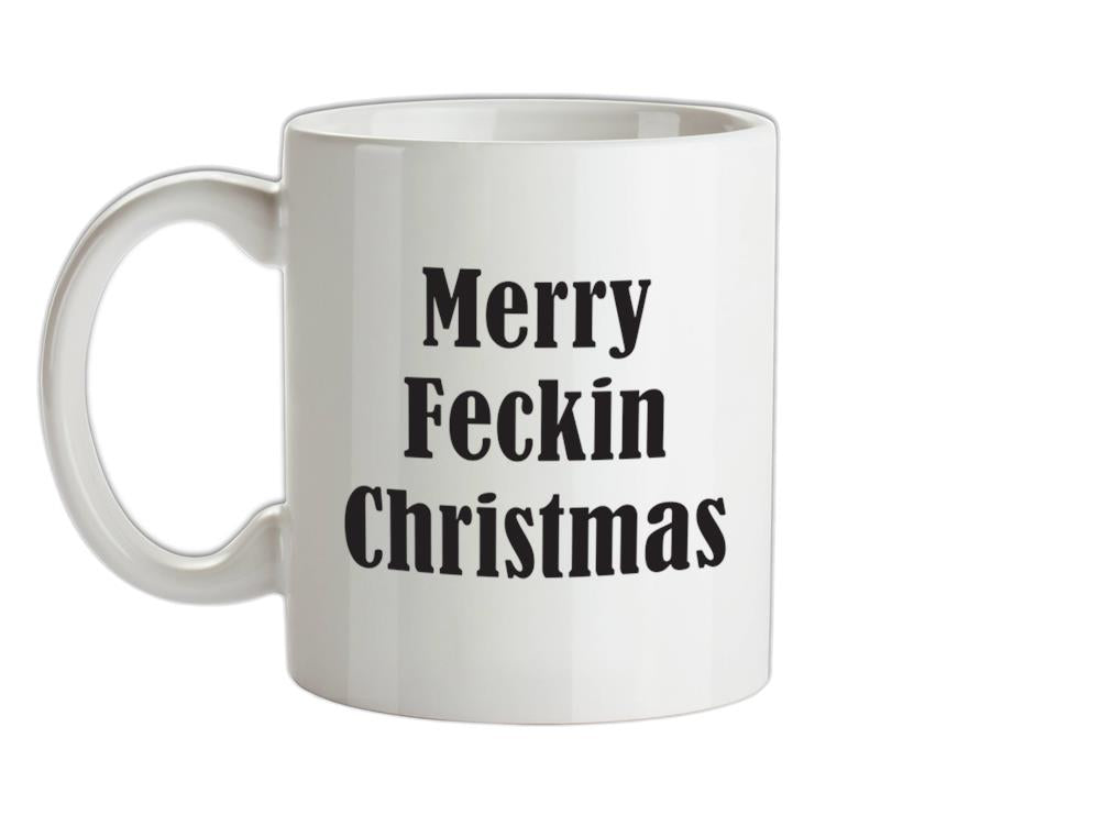 Merry Feckin Christmas Ceramic Mug