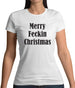 Merry Feckin Christmas Womens T-Shirt