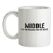 Middle, I'm The Reason For The rules Ceramic Mug