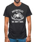 Motorcycles Give Us The Wings We Don't Have Mens T-Shirt