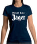 Moves Like Jager Womens T-Shirt