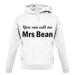 You Can Call Me Mrs Bean unisex hoodie