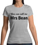 You Can Call Me Mrs Bean Womens T-Shirt