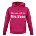 You Can Call Me Mrs Bean unisex hoodie