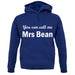You Can Call Me Mrs Bean unisex hoodie