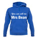 You Can Call Me Mrs Bean unisex hoodie