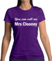 You Can Call Me Mrs Clooney Womens T-Shirt