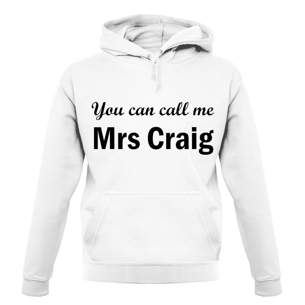 You Can Call Me Mrs Craig unisex hoodie