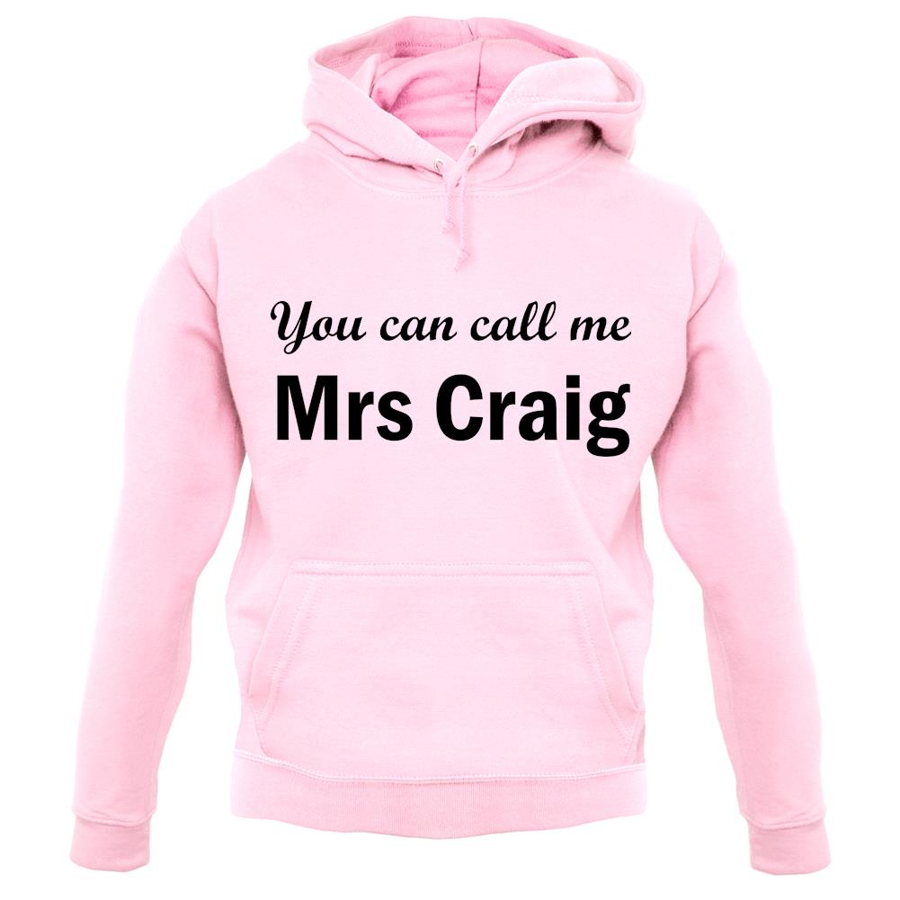 You Can Call Me Mrs Craig unisex hoodie