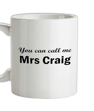 You Can Call Me Mrs Craig Ceramic Mug