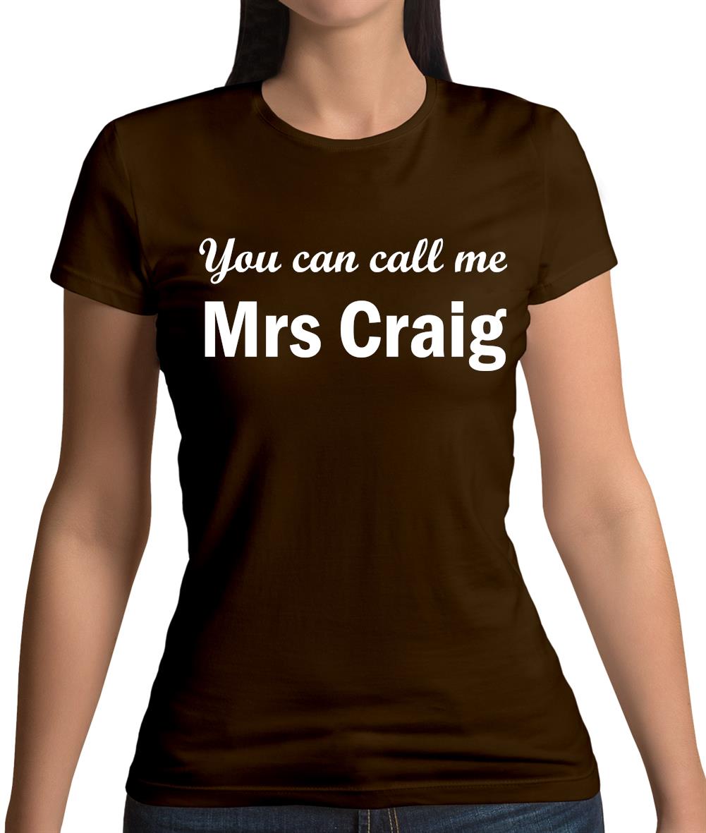 You Can Call Me Mrs Craig Womens T-Shirt