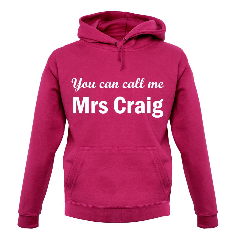 You Can Call Me Mrs Craig unisex hoodie