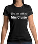 You Can Call Me Mrs Cruise Womens T-Shirt