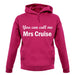 You Can Call Me Mrs Cruise unisex hoodie