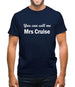 You Can Call Me Mrs Cruise Mens T-Shirt