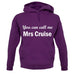 You Can Call Me Mrs Cruise unisex hoodie