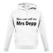 You Can Call Me Mrs Depp unisex hoodie