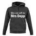 You Can Call Me Mrs Depp unisex hoodie