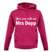You Can Call Me Mrs Depp unisex hoodie