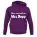 You Can Call Me Mrs Depp unisex hoodie