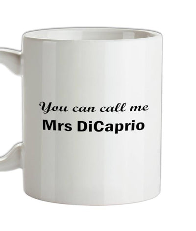 You Can Call Me Mrs DiCaprio Ceramic Mug