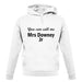 You Can Call Me Mrs Downey Jr unisex hoodie