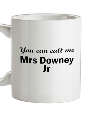 You Can Call Me Mrs Downey JR Ceramic Mug